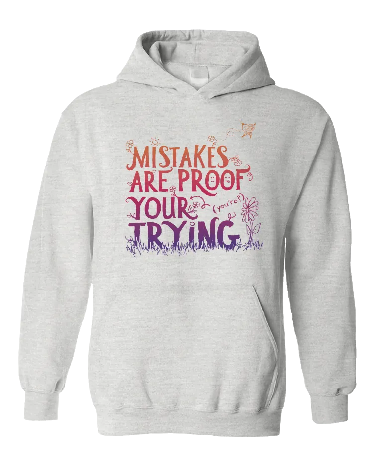 Mistakes Are Proof Your (You're) Trying - Hoodie