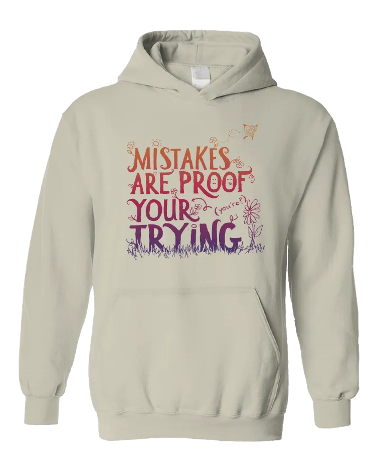 Mistakes Are Proof Your (You're) Trying - Hoodie